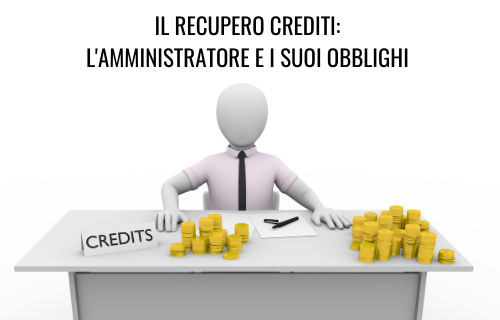 Il recupero crediti: l’amministratore e i suoi obblighi