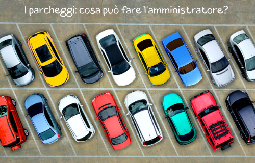 I parcheggi: cosa può fare l’amministratore?