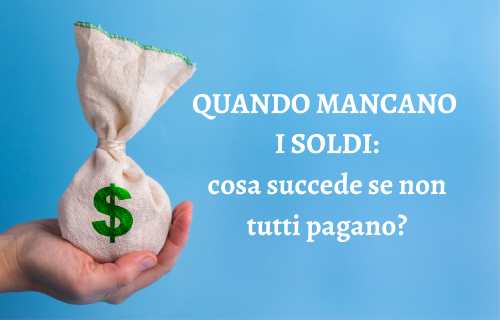 Quando mancano i soldi: cosa succede se non tutti pagano?